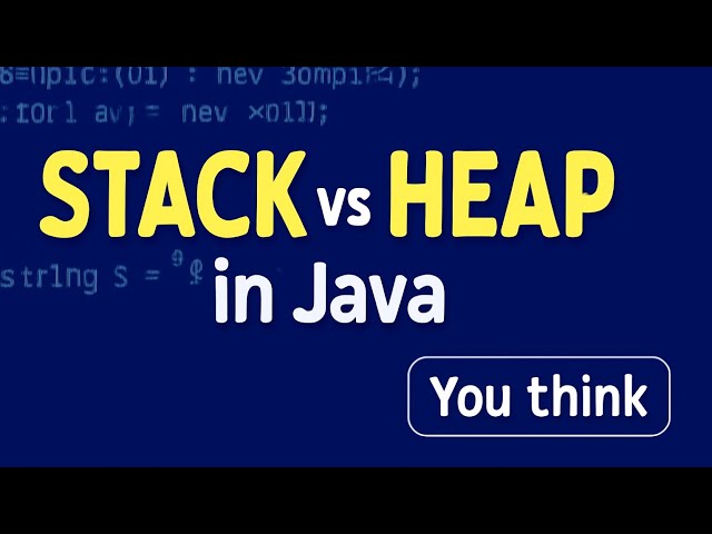 Day -9  STACK vs HEAP in java - You think