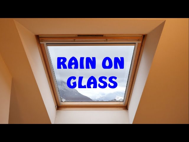 ASMR - RAIN ON GLASS - PLUIE SUR VELUX - BRUIT BLANC WHITE NOISE