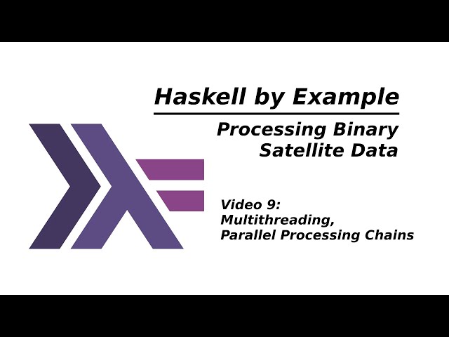 Haskell by Example - 9 - Multithreading, Parallel Processing Chains