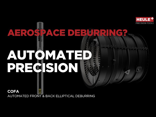 Heule COFA: Precision Deburring for Aerospace Industries