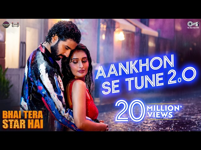 Aankhon Se Tune 2.0 | Bhai Tera Star Hai | Raghav, Niharika | Lijo, Dev, Palak, Kumar, Alka, Mohsin