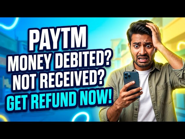 Money Debited but Not Received in Paytm | Get Your Money Back