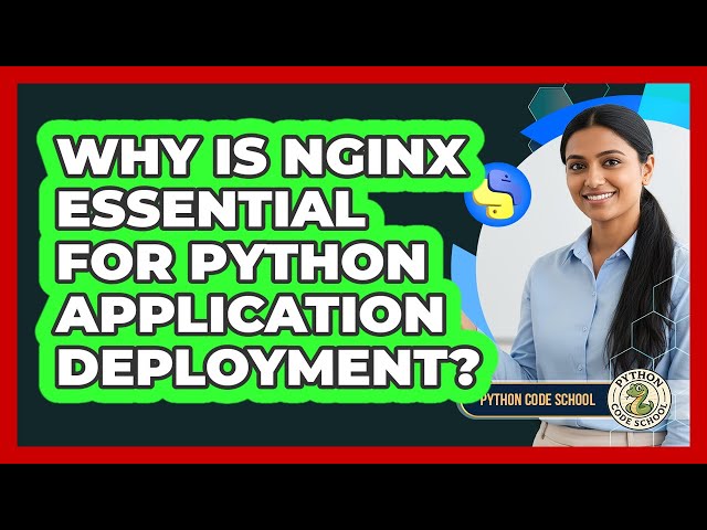 Why Is Nginx Essential For Python Application Deployment? - Python Code School