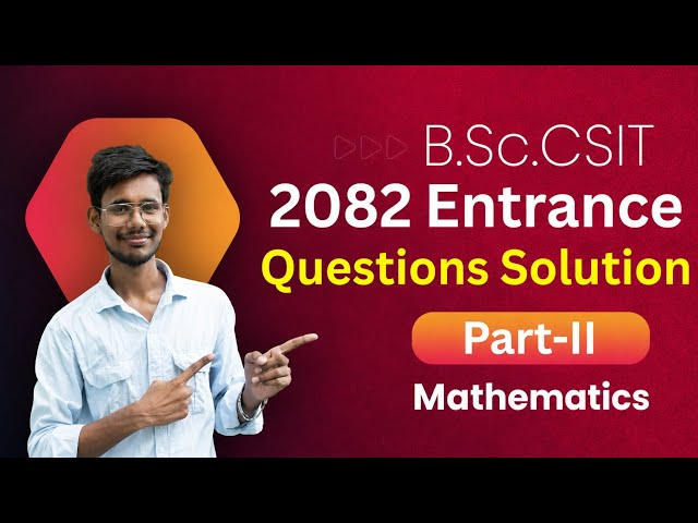 B.Sc.CSIT-2082 Entrance Questions | Mathematics | Part-II | Entrance Preparation | B.Sc.CSIT |