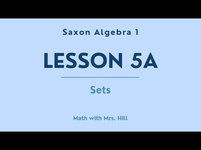 Saxon Algebra 1, Lesson 5A; Sets