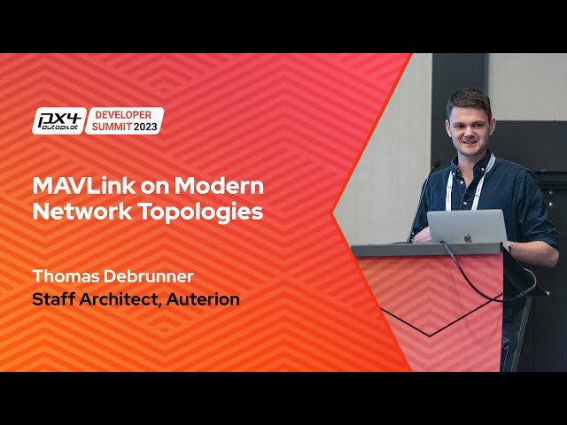 MAVLink on Modern Network Topologies - Thomas Debrunner, Auterion