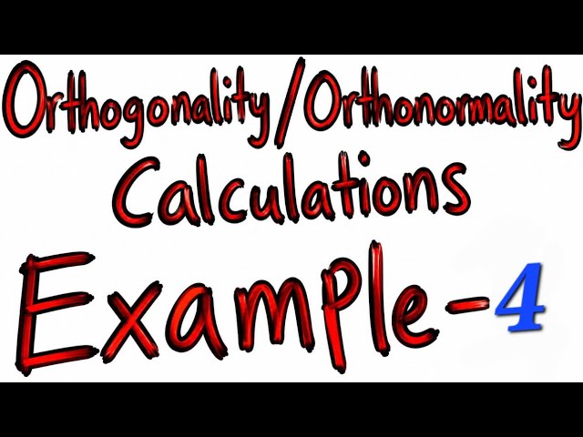 Orthogonality, Orthonormality & Normalization of the Wave Function-4 | Quantum Mechanics 