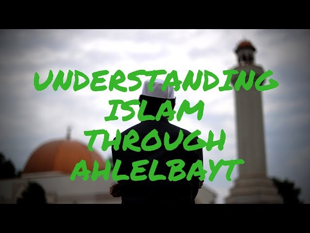 Understanding Islam Through Ahlelbayt - Khalil Jaffer