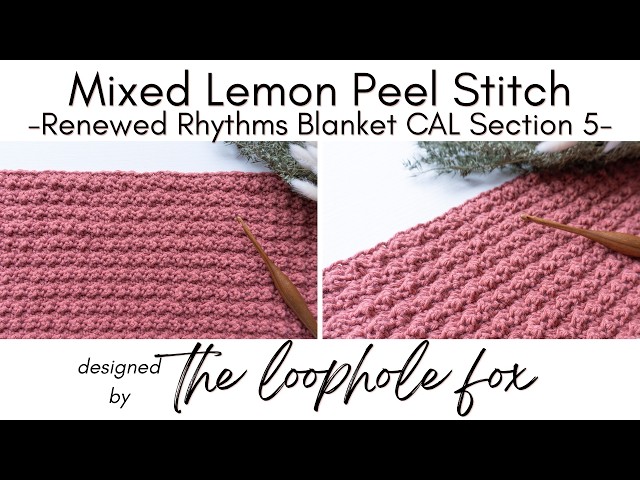 Mixed Lemon Peel Stitch Tutorial - Renewed Rhythms Blanket CAL Section 5 Companion Video