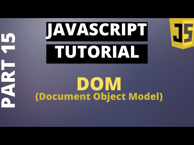 Javascript Tutorial Basics: Part15 DOM (document object model)