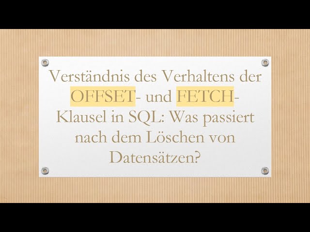 Verständnis des Verhaltens der OFFSET- und FETCH-Klausel in SQL: Was passiert nach dem Löschen von