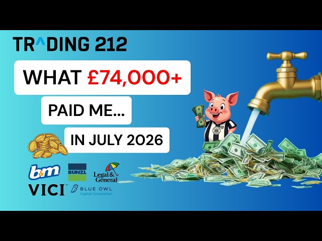 What My £74,000+ Dividend Portfolio Paid Me This Month: July 2026 | UK Investing