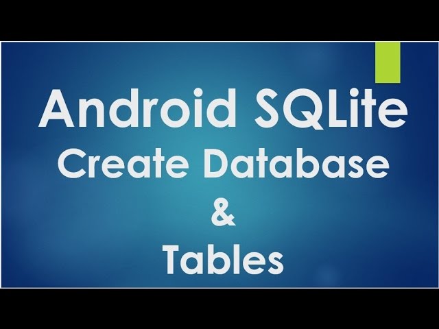 Android SQLite Tutorial - 1 - Create database and tables