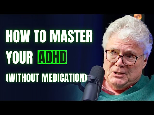 The No.1 ADHD Expert: How To Master Your ADHD - Dr NED Hallowell