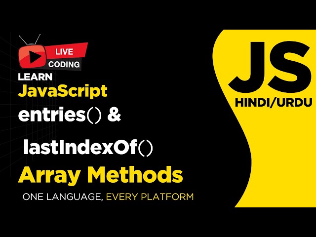 JavaScript lastIndexOf() and entries() Method Explained - Hindi/Urdu Tutorial