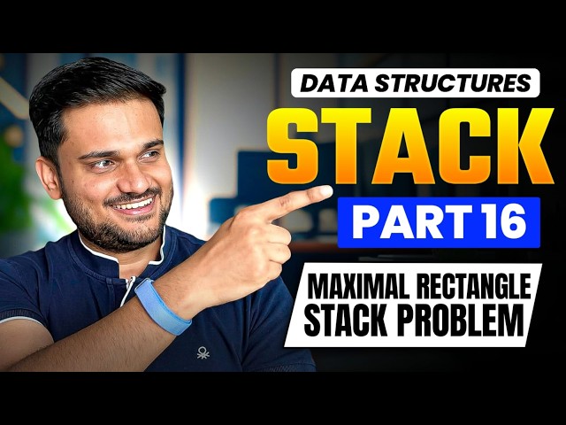 Maximal Rectangle Stack Problem | Stack Series Part 13