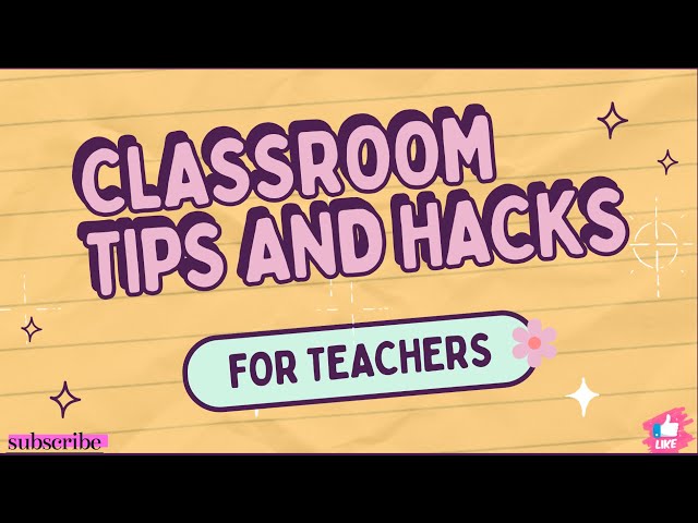 Classroom Tips and Hacks for Teachers-Part 1