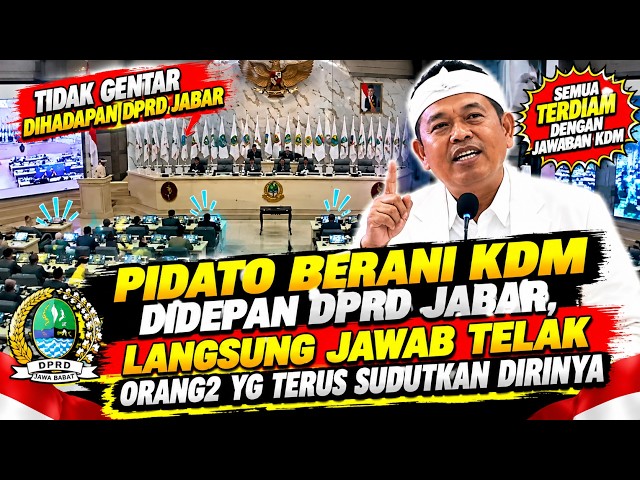 KDM'S BOLD SPEECH BEFORE THE WEST JAVA REGIONAL HOUSE OF REPRESENTATIVES, IMMEDIATELY HITTING BAC...