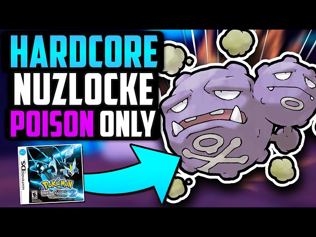 CAN I BEAT A POKÉMON BLACK 2 HARDCORE NUZLOCKE WITH ONLY POISON TYPES!?