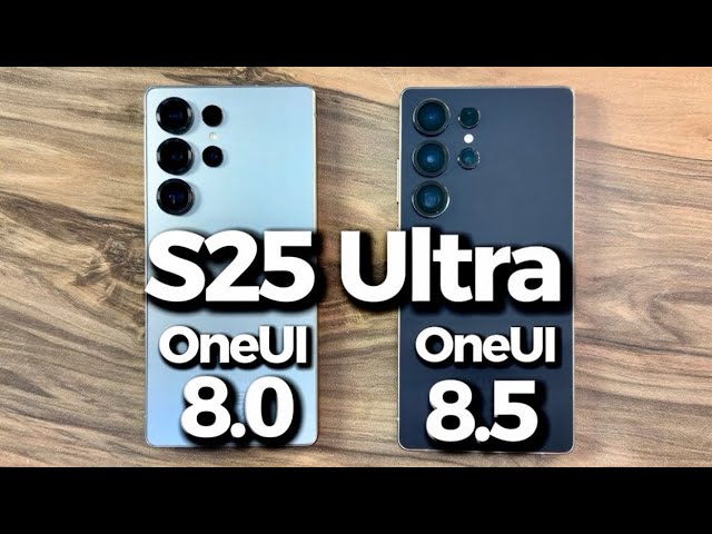 OneUI 8.0 vs OneUI 8.5 en el Samsung Galaxy S25 Ultra
