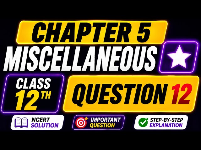 Class 12 Maths Chapter 5 Miscellaneous Q12 | NCERT | Parametric Differentiation