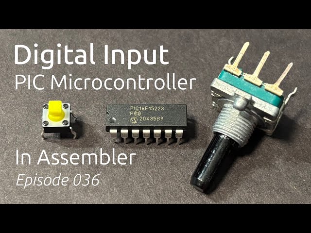 Digital Input with a PIC Microcontroller in Assembler Episode 036