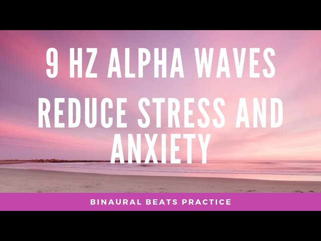 9 Hz Alpha Waves Binaural Beats | Anxiety Relief and Reduce Stress | Alpha Binaural Beats