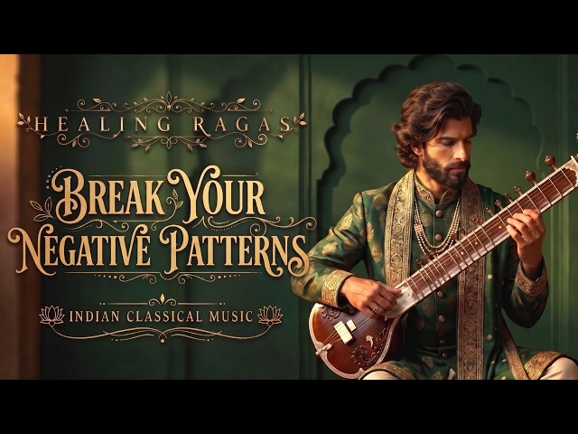 Break Negative Patterns 🌿 | Indian Classical Raga Music to Lower Cortisol & Clear Thoughts