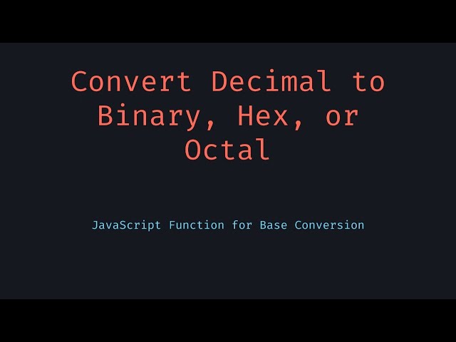 Decimal to Binary, Hex & Octal Conversion in JavaScript | Easy Base Conversion Guide