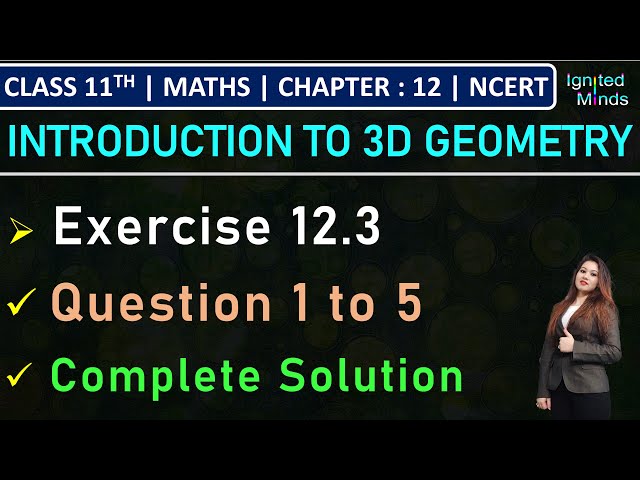 Class 11th Maths | Exercise 12.3 (Q1 to Q5) | Chapter 12: Introduction to 3D Geometry | NCERT
