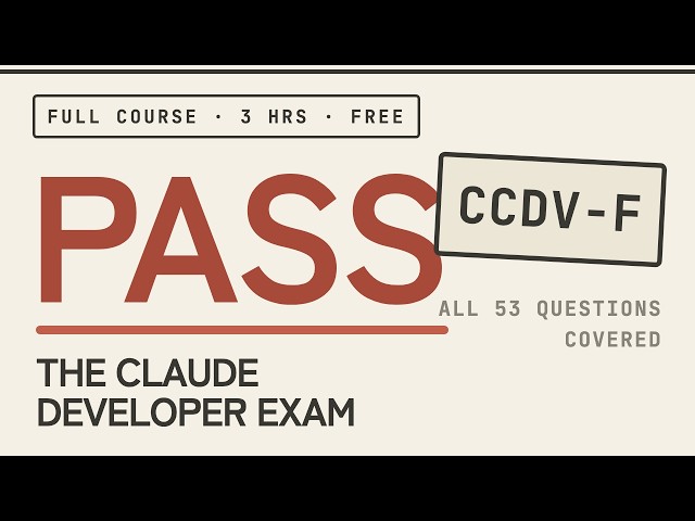 Claude Certified Developer (CCDV-F): The Full Exam Prep Course, All 17 Lessons
