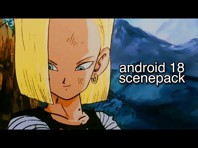 Android 18 scenes (Dragon Ball Z)