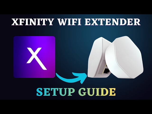 Xfinity WiFi Extender Setup: How to Extend Your Xfinity WiFi