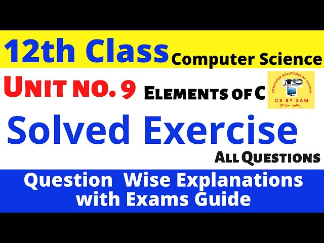 12th class unit 9 exercise solution , exercise unit 9 elements of c class 12th, @cs by sam