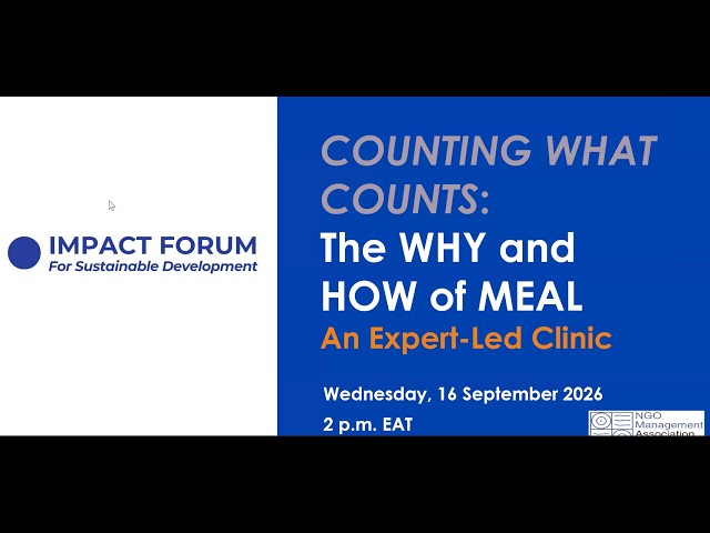 Impact Forum Kenya: Counting what counts - the WHY and HOW of MEAL. An Expert-led clinic (16 Sep 26)