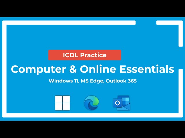 ICDL Exam Prep: Computer & Online Essentials - Syllabus 1.0 (Windows 11, MS Edge, Outlook 365)