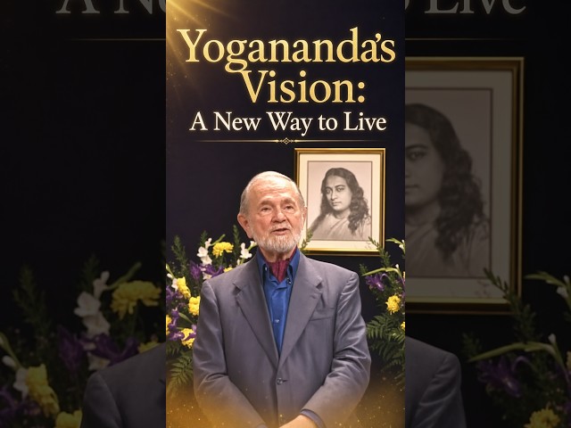 Yogananda's Vision: A New Way to Live