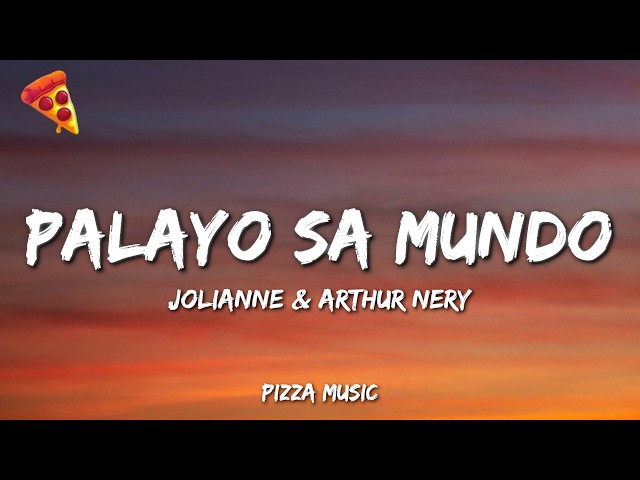 Palayo Sa Mundo - Jolianne & Arthur Nery (Lyrics)