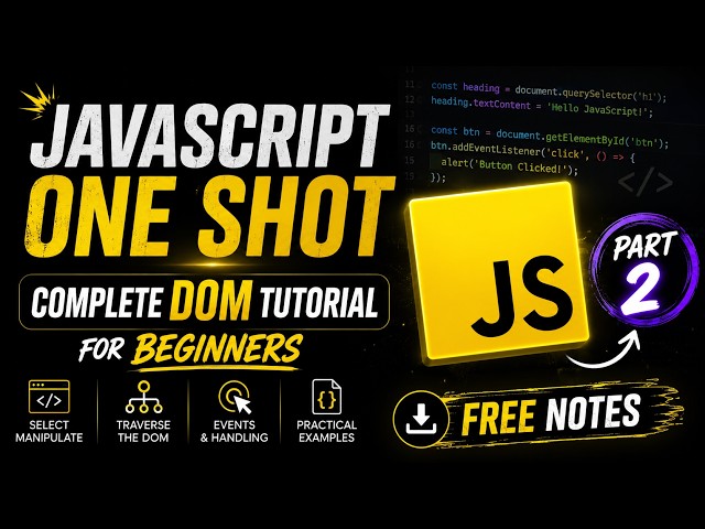 JavaScript One Shot | Complete DOM Tutorial for Beginners | Part 2 + FREE Notes