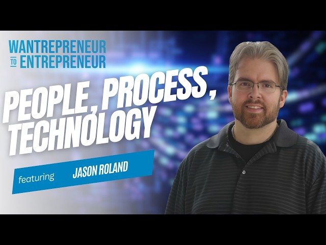 The "People, Process, Technology" Framework That Changes Everything w/ Jason Roland