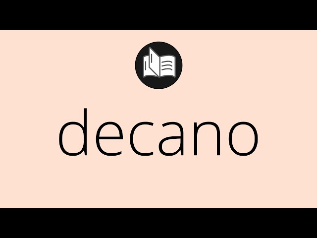 Que significa DECANO • decano SIGNIFICADO • decano DEFINICIÓN • Que es DECANO