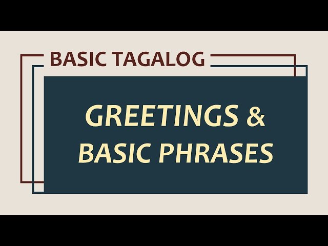 Learn Basic Tagalog: Lesson 1 - Greetings and Basic Phrases