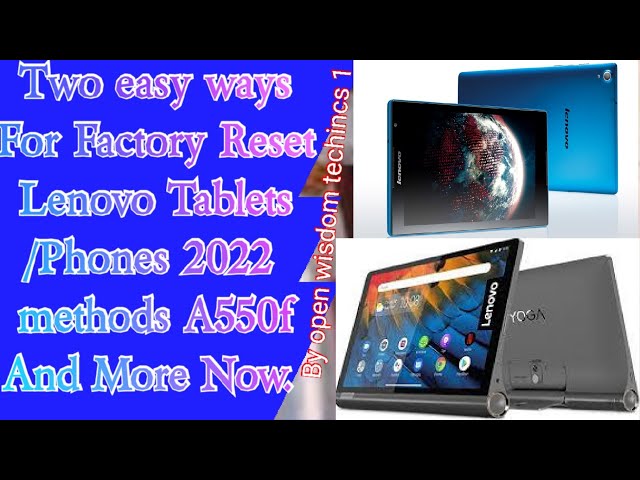 Two ways for factory reset all lenovo tablet A550F and  MODEL Y NEW METHODS