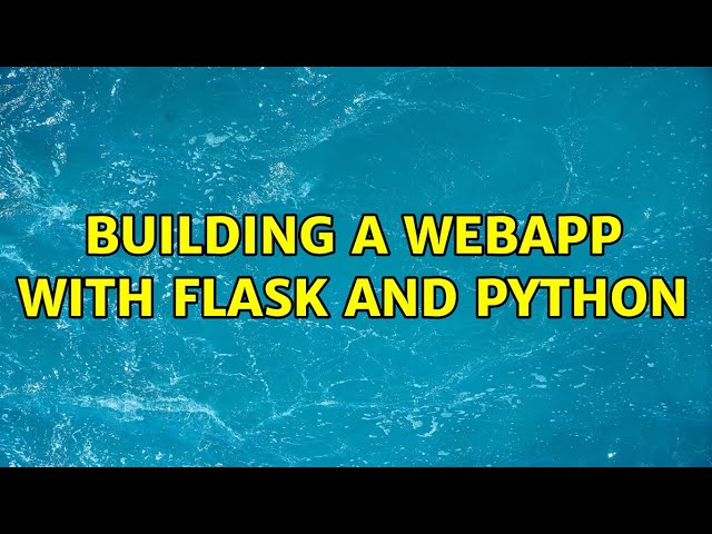 Building a WebApp with Flask and Python