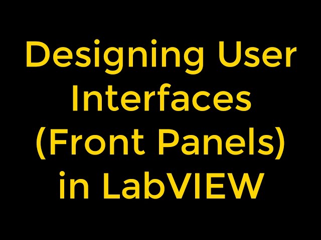 Designing User Interfaces (Front Panels) in LabVIEW