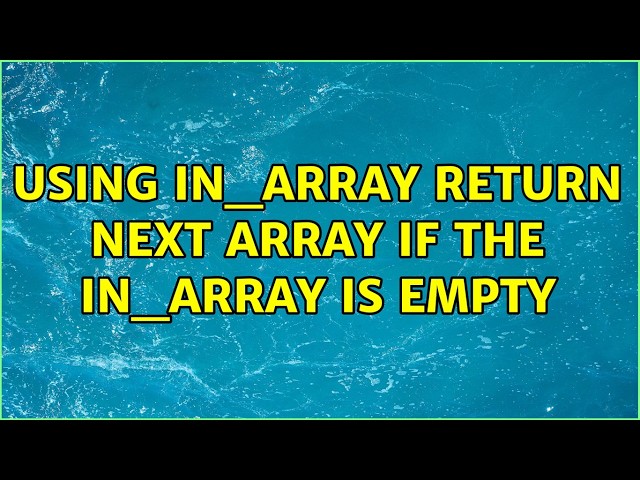 Using in_array return next array if the in_array is empty
