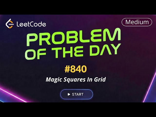 LeetCode POTD 840 | Magic Squares In Grid| Daily Challenge