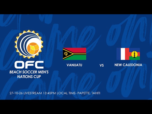 LIVE | OFC Beach Soccer Men's Nations Cup 2026 | Vanuatu vs New Caledonia