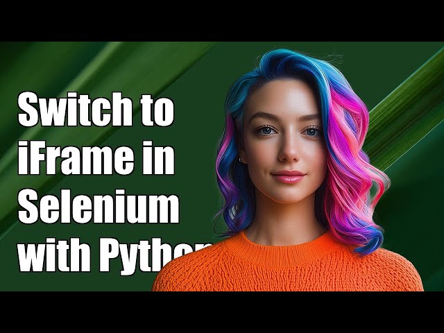 How to Switch to an iFrame in Selenium with Python: A Step-by-Step Guide