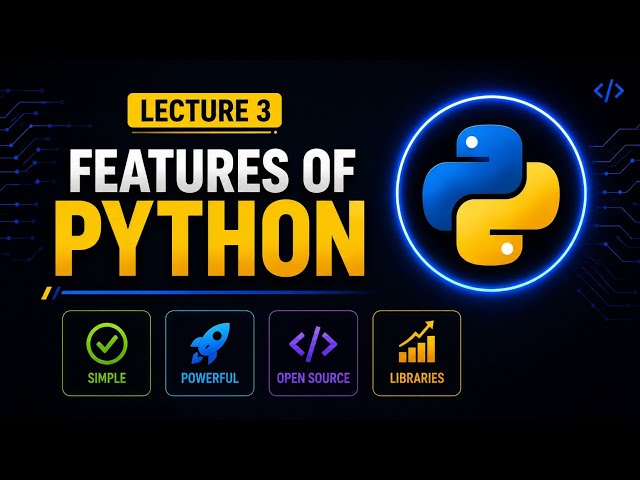 Python Features Explained | Top Features of Python Every Beginner Must Know | Lecture 3
